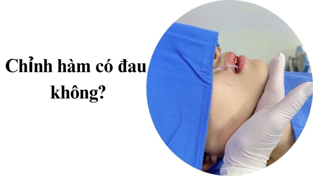 Chỉnh hàm có đau không? Cách giảm đau hiệu quả